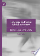 Language and Social Justice in Context : Hawaiʻi as a Case Study /