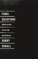 Final solutions : human nature, capitalism and genocide /