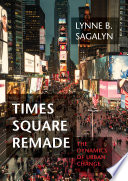 Times Square remade : dynamics of urban change /