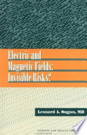 Electric and magnetic fields : invisible risks? /