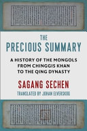 The precious summary : a history of the Mongols from Chinggis Khan to the Qing dynasty /