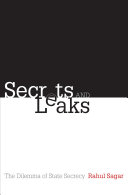Secrets and leaks : the dilemma of state secrecy /
