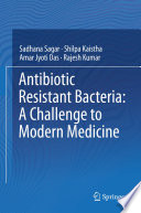 Antibiotic Resistant Bacteria: A Challenge to Modern Medicine /