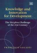 Knowledge and innovation for development : the Sisyphus challenge of the 21st century /