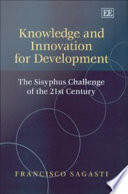 Knowledge and innovation for development : the Sisyphus challenge of the 21st century /