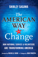 The American way to change : how national service & volunteers are transforming America /