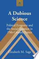 A dubious science : political economy and the social question in 19th-century France /