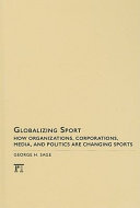 Globalizing sport : how organizations, corporations, media, and politics are changing sports /