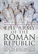 The army of the Roman republic : from the regal period to the army of Julius Caesar /