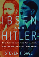 Ibsen and Hitler : the playwright, the plagiarist, and the plot for the Third Reich /