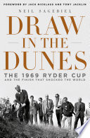 Draw in the dunes : the 1969 Ryder Cup and the finish that shocked the world /