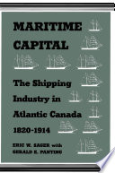 Maritime capital : the shipping industry in Atlantic Canada, 1820-1914 /