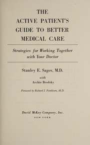 The active patient's guide to better medical care : strategies for working together with your doctor /