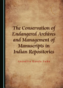 The conservation of endangered archives and management of manuscripts in Indian repositories /