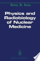 Physics and Radiobiology of Nuclear Medicine /