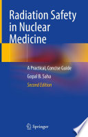 Radiation Safety in Nuclear Medicine : A Practical, Concise Guide /