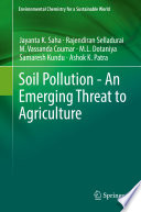 Soil pollution : an emerging threat to agriculture /