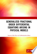 Generalized fractional order differential equations arising in physical models /