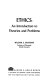 Ethics : an introduction to theories and problems /