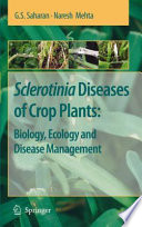 Sclerotinia diseases of crop plants : biology, ecology and disease management /