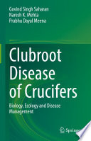 Clubroot Disease of Crucifers : Biology, Ecology and Disease Management /