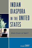 Indian diaspora in the United States : brain drain or gain? /