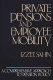 Private pensions and employee mobility : a comprehensive approach to pension policy /