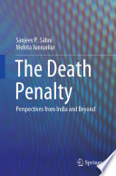 The Death Penalty : Perspectives from India and Beyond /