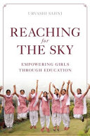 Reaching for the sky : empowering girls through education /
