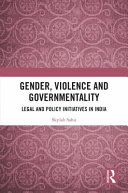 Gender, violence and governmentality : legal and policy initiatives in India /