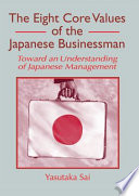 The eight core values of the Japanese businessman : toward an understanding of Japanese management /