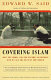 Covering Islam : how the media and the experts determine how we see the rest of the world /