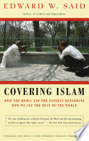 Covering Islam : how the media and the experts determine how we see the rest of the world /