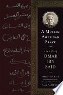 A Muslim American slave : the life of Omar Ibn Said /