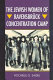 The Jewish women of Ravensbrück Concentration Camp /