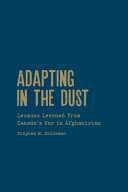 Adapting in the dust : lessons learned from Canada's war in Afghanistan /