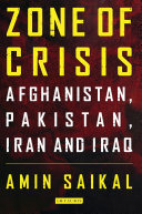 Zone of crisis : Afghanistan, Pakistan, Iran and Iraq /