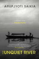 The unquiet river : a biography of the Brahmaputra /
