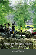 Forests and ecological history of Assam : 1826-2000 /