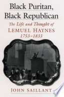 Black Puritan, Black republican : the life and thought of Lemuel Haynes, 1753-1833 /