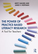 The power of practice-based literacy research : a tool for teachers /