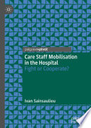 Care Staff Mobilisation in the Hospital : Fight or Cooperate?  /