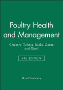 Poultry health and management : chicken, turkey, ducks, geese, and quail /