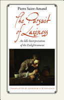 The pursuit of laziness : an idle interpretation of the Enlightenment /