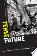 Tense future : modernism, total war, encyclopedic form /