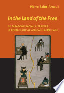 In the land of the free : le paradoxe racial à travers le roman social africain-américain : essai /