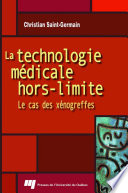 La technologie medicale hors-limite : le cas des xenogreffes : une introduction à l'oeuvre de Pierre Legendre /