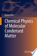 Chemical physics of molecular condensed matter /