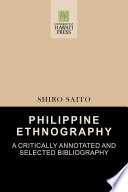 Philippine ethnography: a critically annotated and selected bibliography.