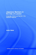 Japanese bankers in the city of London : language, culture and identity in the Japanese diaspora /